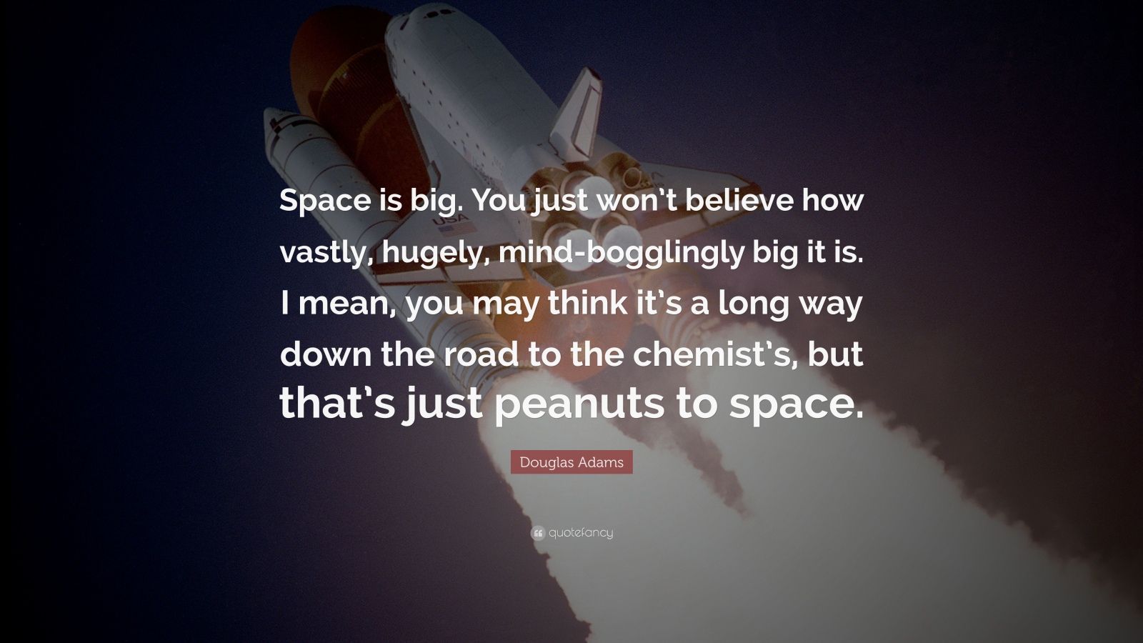 124034-Douglas-Adams-Quote-Space-is-big-You-just-won-t-believe-how-vastly.jpg