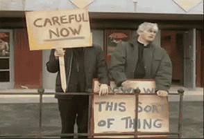 careful-now-this-sort-of-thing copy2.gif