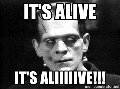 its-alive-its-aliiiiive.jpg