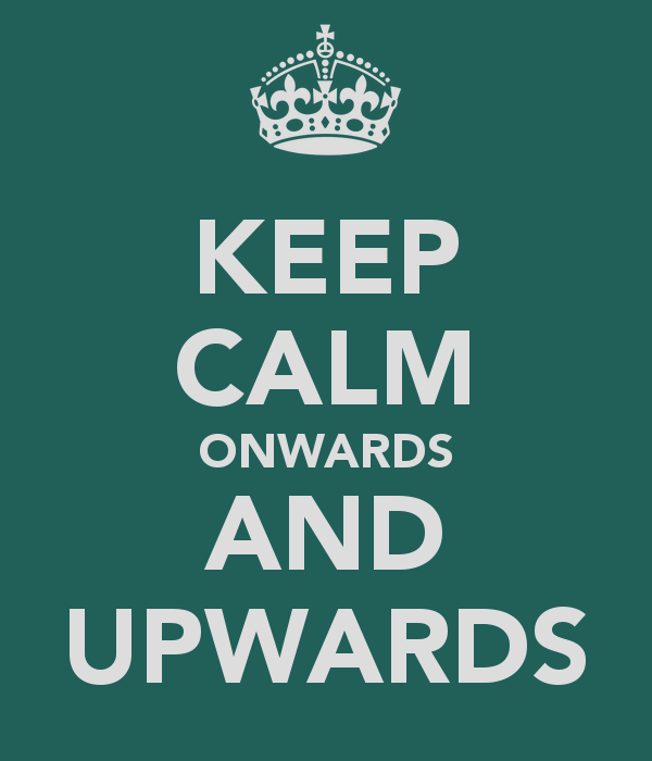 keep-calm-onwards-and-upwards.png