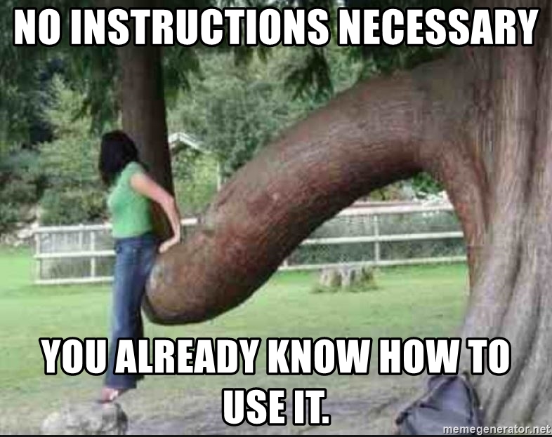no-instructions-necessary-you-already-know-how-to-use-it.jpg