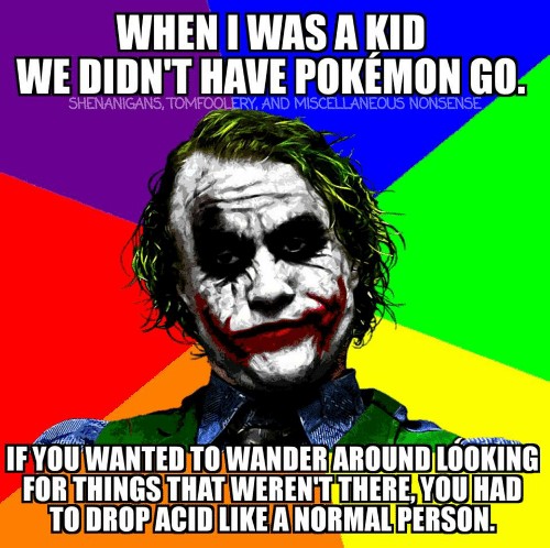 when-was-a-kid-we-didnt-have-pokemon-go-shenanigans-3045074.jpg