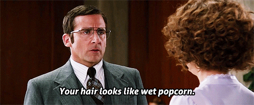 you-hair-looks-like-wet-popcorn.gif
