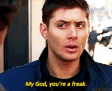 youre-a-freak-jensen-ackles.gif